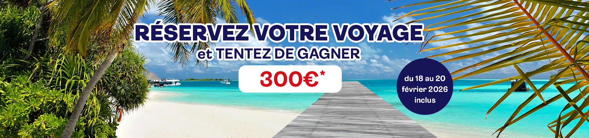 Réservez et tentez de gagner 300€